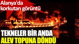 Alanya’da 4 gezi teknesi yandı