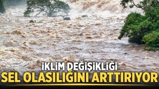 İklim değişikliği, sel olasılığını artırıyor