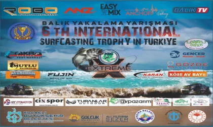 6. Uluslararası Surfcasting Balık Yakalama Yarışması, 13-15 Ekim'de Kocaeli'de yapılacak